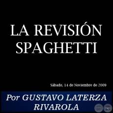 LA REVISIN SPAGHETTI - Por GUSTAVO LATERZA RIVAROLA - Sbado, 14 de Noviembre de 2009